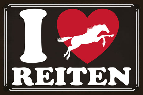 Schild I ❤️ Reiten Pferde Liebe Tier Reiter 12x18 / 20x30 / 30x40 Blech od. Holz