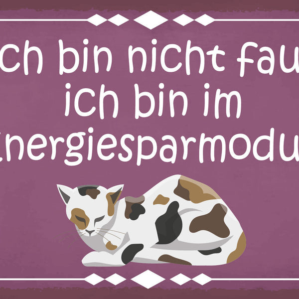 Schild Katze Faul Energiesparmodus Müde 12x18 / 20x30 / 30x40 Blech od. Holz