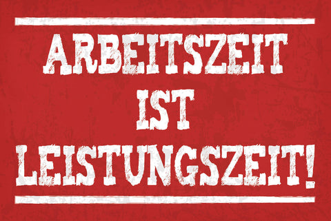 Schild Arbeitszeit Leistungszeit Arbeit Job  12x18 / 20x30 / 30x40 Blech od.Holz