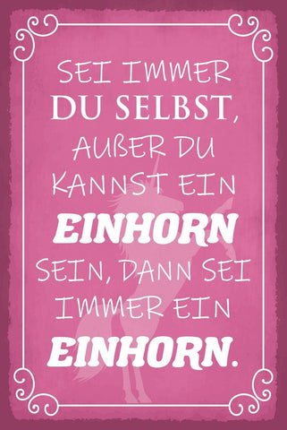 Schild Einhorn Du selbst sein Märchen 12x18 / 20x30 / 30x40 Blech od. Holz