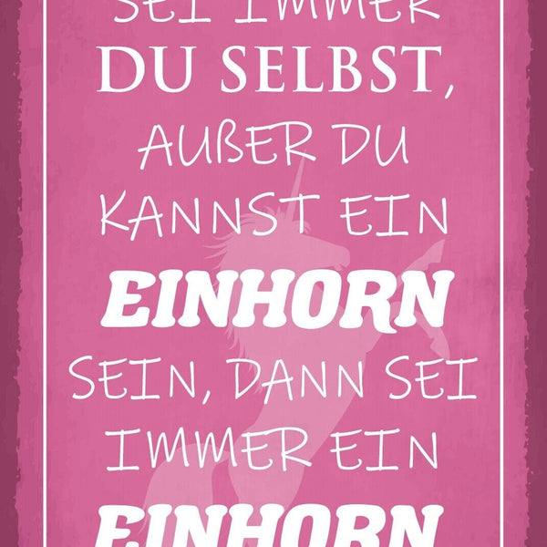 Schild Einhorn Du selbst sein Märchen 12x18 / 20x30 / 30x40 Blech od. Holz