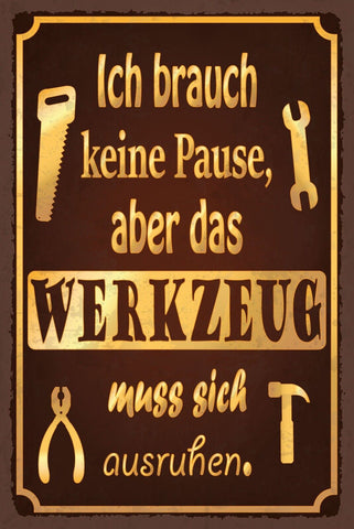 Schild Pause Werkzeug Ausruhen Handwerker 12x18 / 20x30 / 30x40 Blech od. Holz