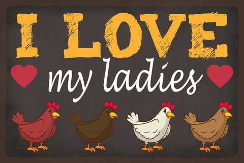 Schild Love my Ladies Hühner Hendl Stall 12x18 / 20x30 / 30x40 Blech od. Holz