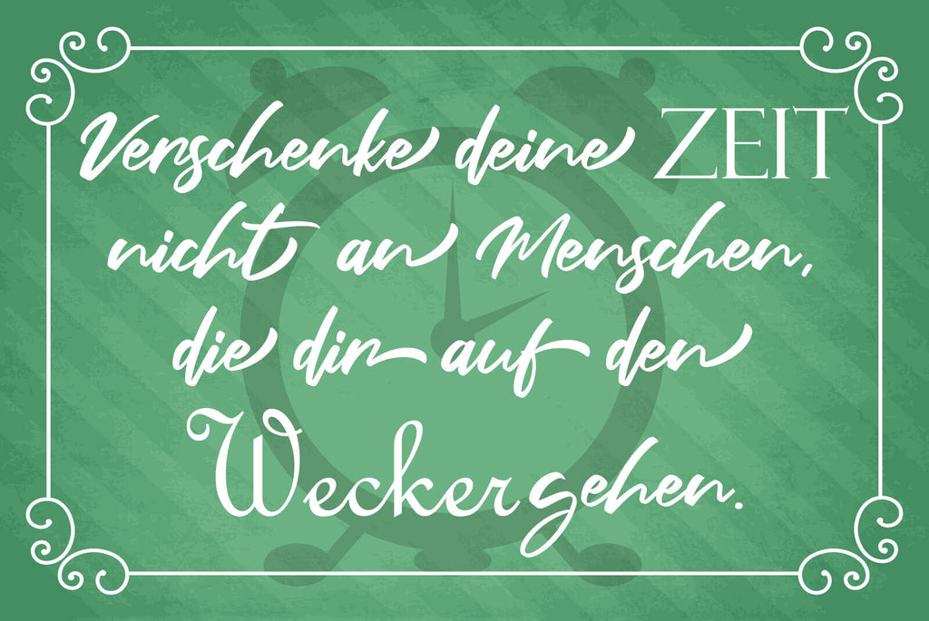 Schild Verschenke Deine Zeit Menschen Nerven 12x18 / 20x30 / 30x40 Blech od.Holz