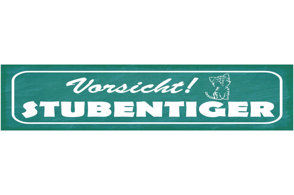Schild Vorsicht Stuben Tiger Katze Warnung Haus Tier Liebe 46 x 10 Blech od.Holz