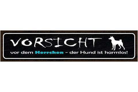 Schild Vorsicht Vor Dem Herrchen Der Hund Ist Harmlos Tier 46 x 10 Blech od.Holz