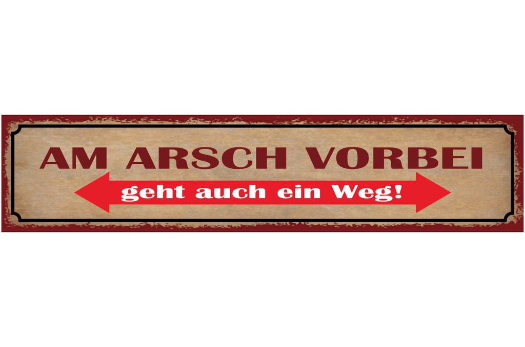 Schild Am Arsch Vorbei Geht Auch Ein Weg Egal Ignoranz 46 x 10 Blech od. Holz