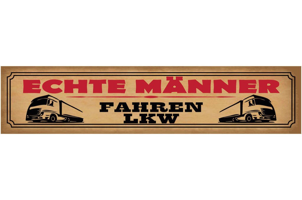 Schild Echte Männer Fahren LKW Lastwagen Fernfahrer 46 x 10 Blech od. Holz