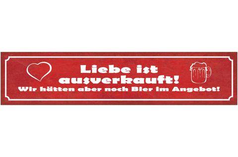 Schild Liebe Ist Ausverkauft Wir Hätten Aber Noch Bier Im Angebot Alkohol 46x10