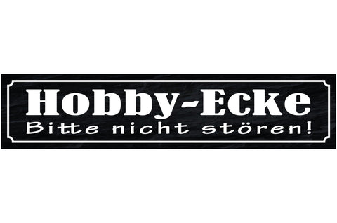 Schild Hobby Ecke Bitte Nicht Stören Freizeit Beschäftigt 46 x 10 Blech od. Holz