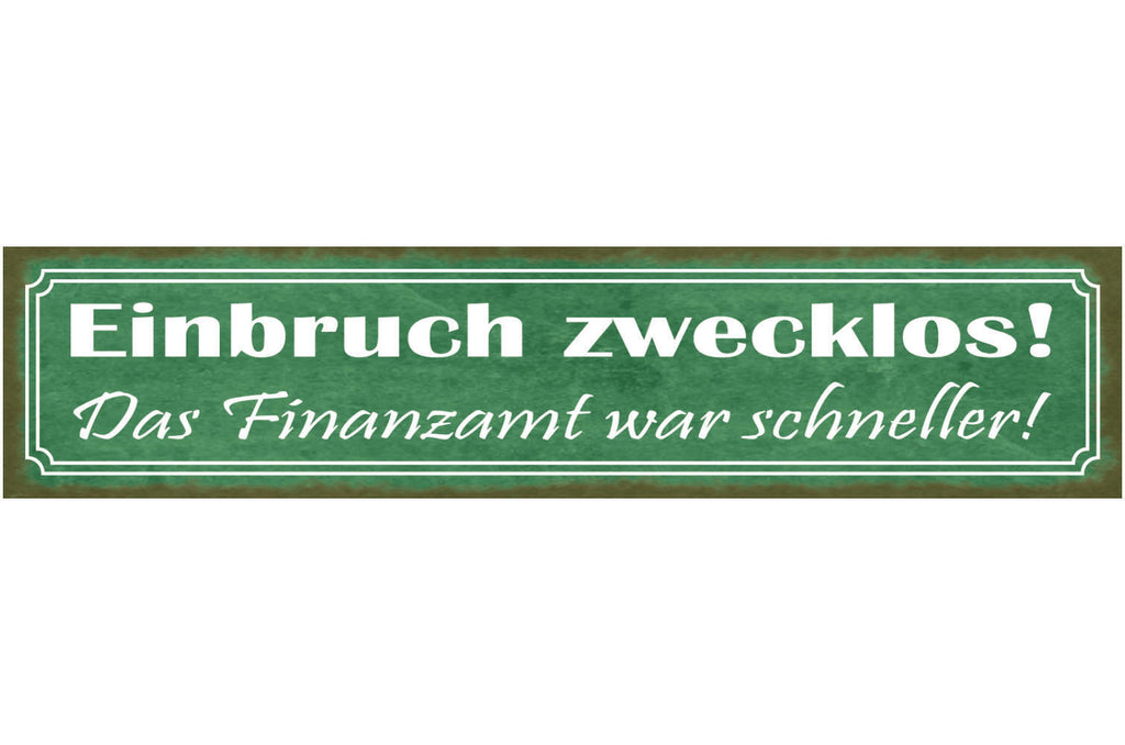 Schild Einbruch Zwecklos Das Finanzamt War Schneller Geld 46 x 10 Blech od. Holz