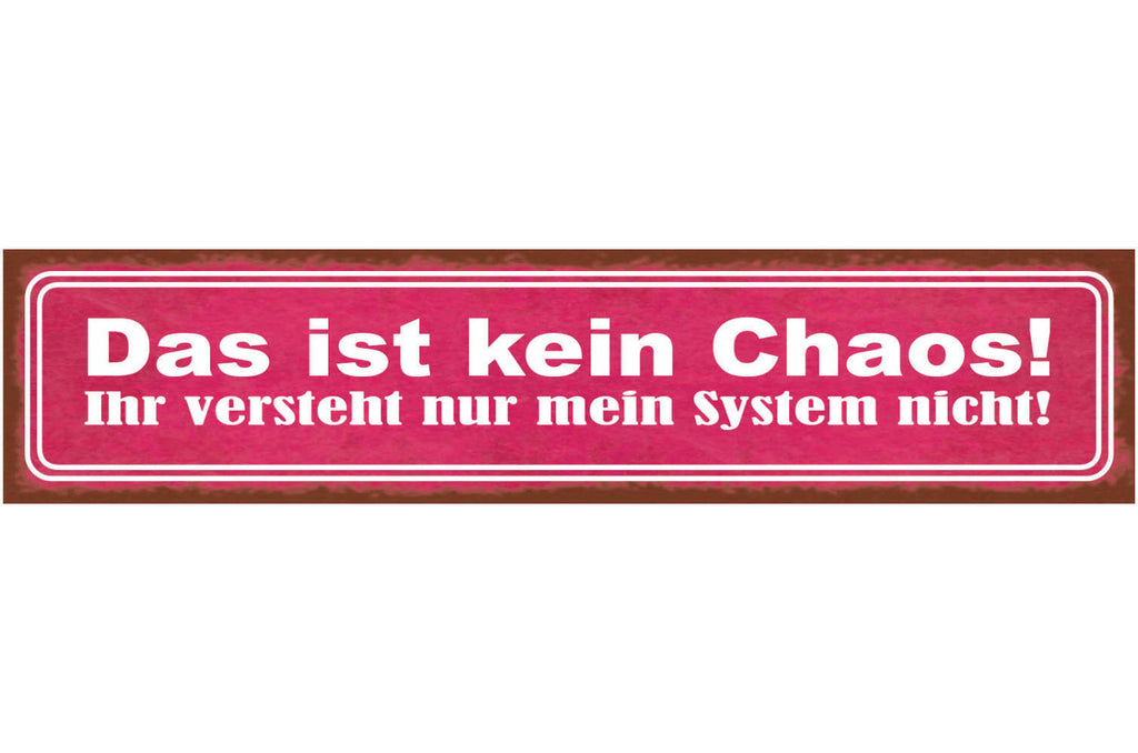 Schild Das Ist Kein Chaos Ihr Versteht Nur Mein System Nicht Aufräumen 46 x 10