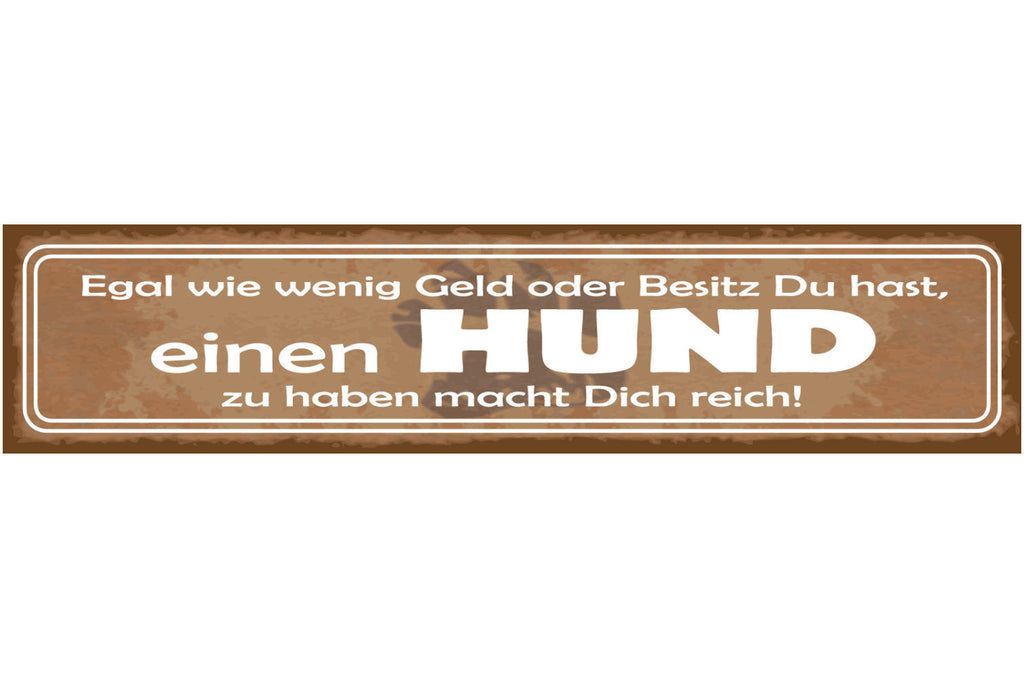 Schild Egal Wie Wenig Geld Oder Besitz Du Hast Hund Zu Haben Macht Dich Reich