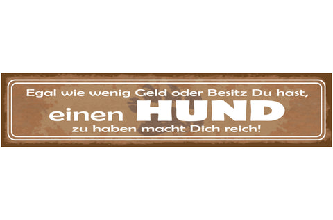 Schild Egal Wie Wenig Geld Oder Besitz Du Hast Hund Zu Haben Macht Dich Reich