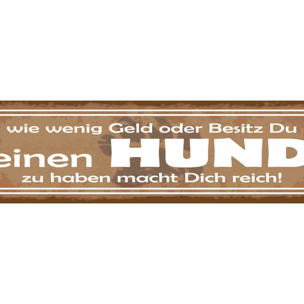 Schild Egal Wie Wenig Geld Oder Besitz Du Hast Hund Zu Haben Macht Dich Reich