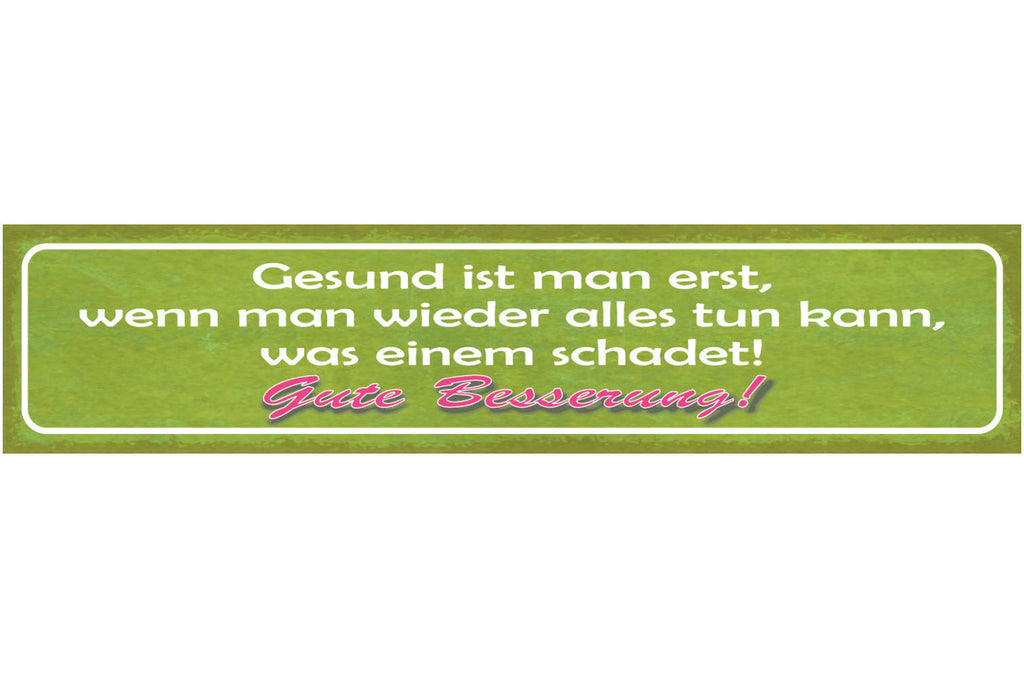 Schild Gesund Ist Man Erst Wenn Man Wieder Alles Tun Kann Was Einem Schadet