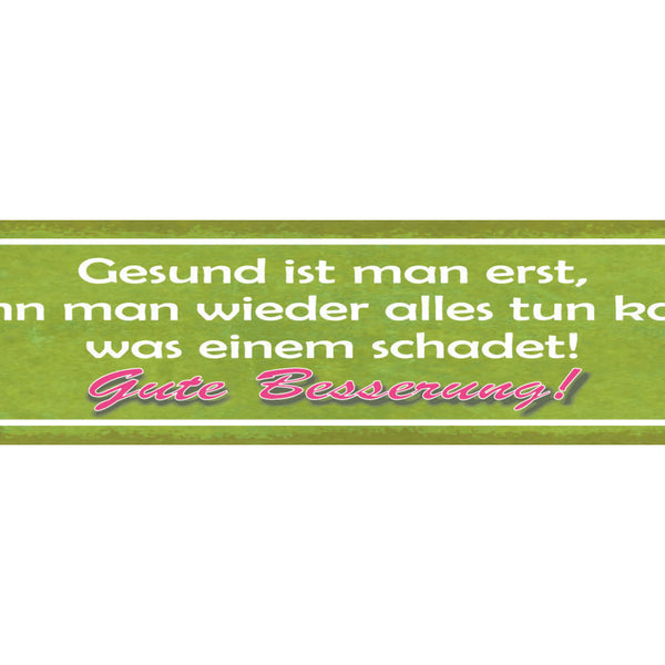 Schild Gesund Ist Man Erst Wenn Man Wieder Alles Tun Kann Was Einem Schadet