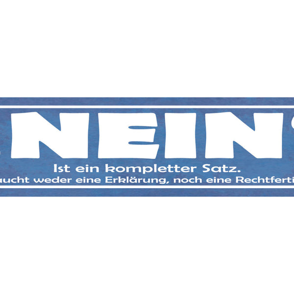 Schild Nein Ist Ein Kompletter Satz Weder Erklärung Noch Rechtfertigung 46 x 10
