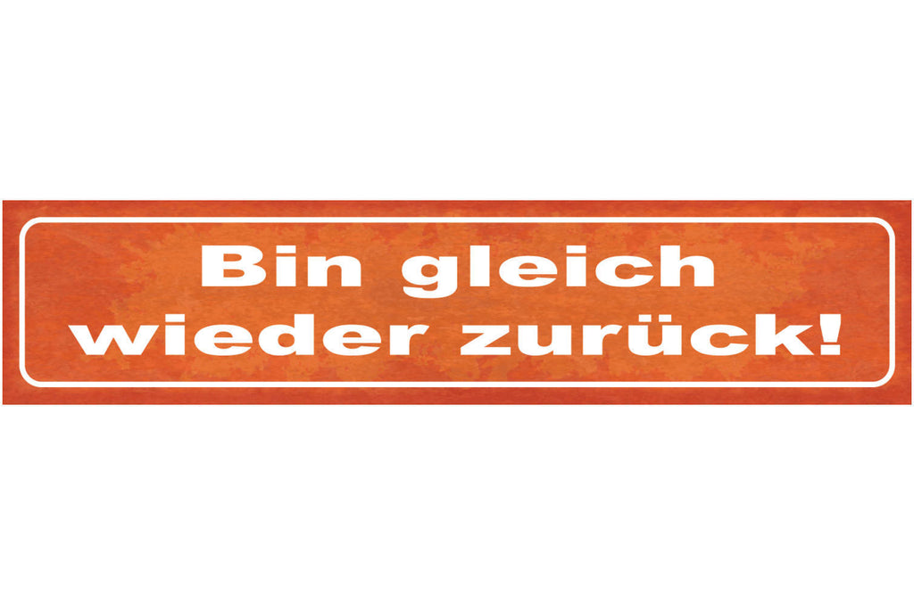 Schild Bin Gleich Wieder Zurück Geschäft Geschlossen Pause 46 x 10 Blech od.Holz