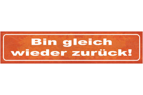 Schild Bin Gleich Wieder Zurück Geschäft Geschlossen Pause 46 x 10 Blech od.Holz
