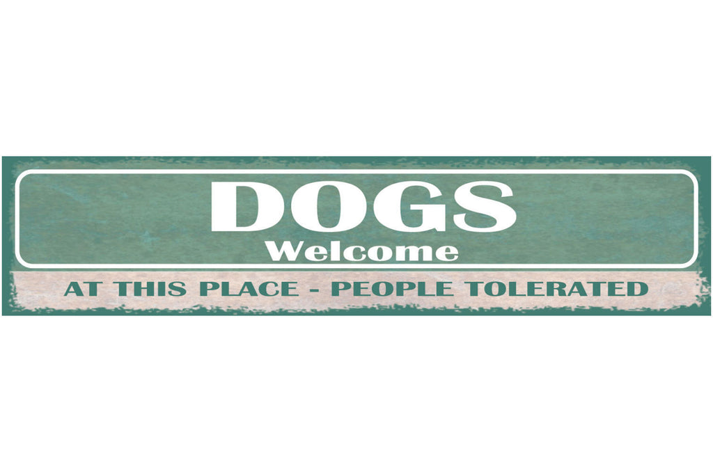 Schild Dogs Welcome At This Place People Tolerated Hunde Willkommen 46 x 10