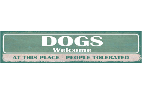 Schild Dogs Welcome At This Place People Tolerated Hunde Willkommen 46 x 10