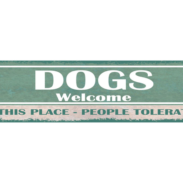 Schild Dogs Welcome At This Place People Tolerated Hunde Willkommen 46 x 10