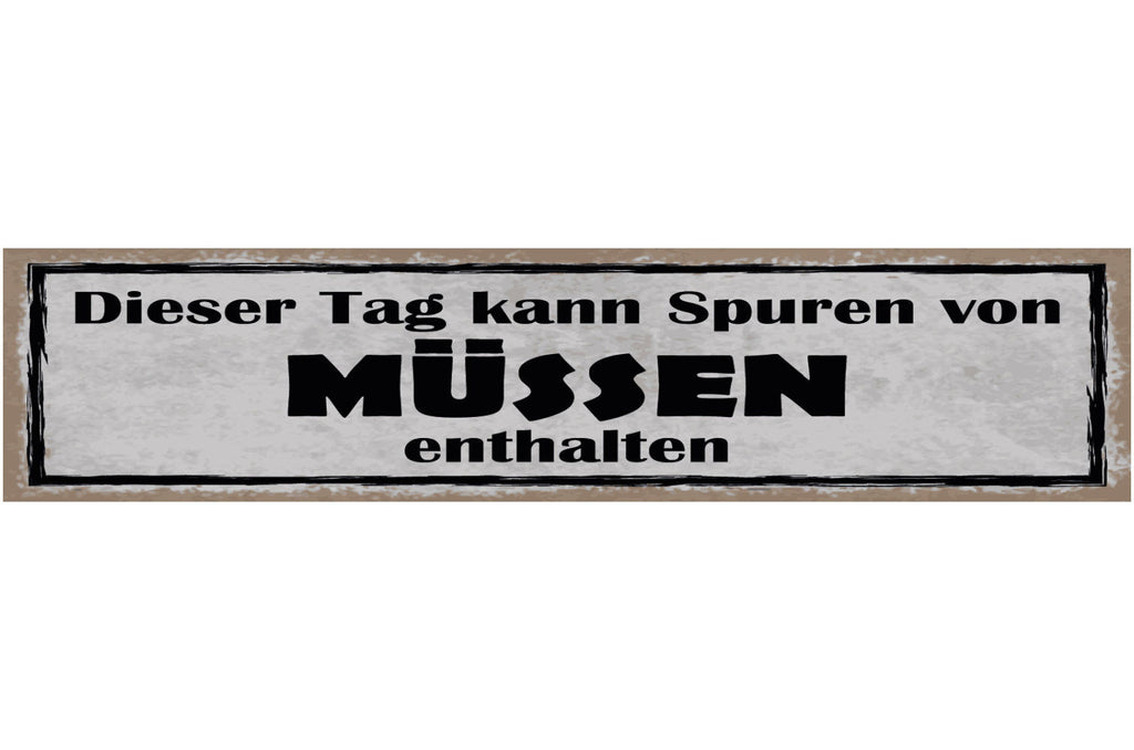Schild Dieser Tag Kann Spuren Von Müssen Enthalten Zwang 46 x 10 Blech od. Holz