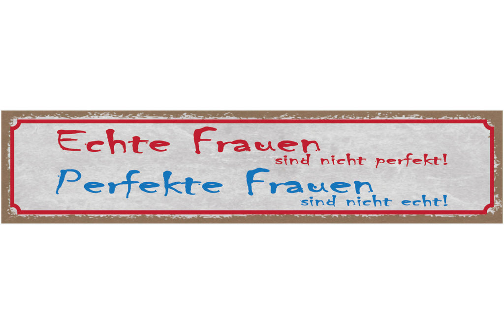 Schild Echte Frauen Sind Nicht Perfekt Perfekte Frauen Sind Nicht Echt 46 x 10