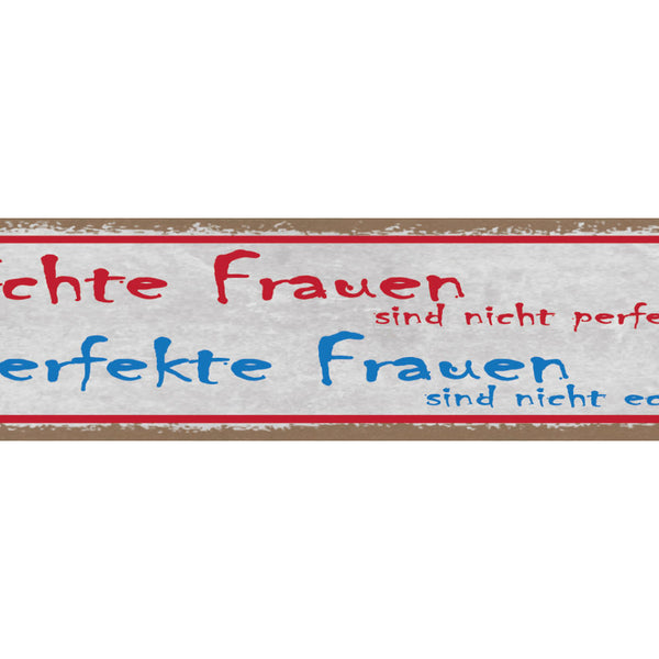 Schild Echte Frauen Sind Nicht Perfekt Perfekte Frauen Sind Nicht Echt 46 x 10