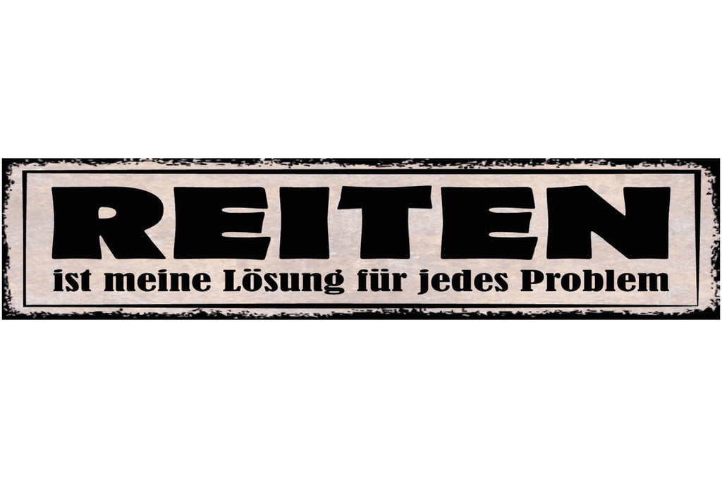 Schild Reiten Ist Meine Lösung Für Jedes Problem Pferde 46 x 10 Blech od. Holz