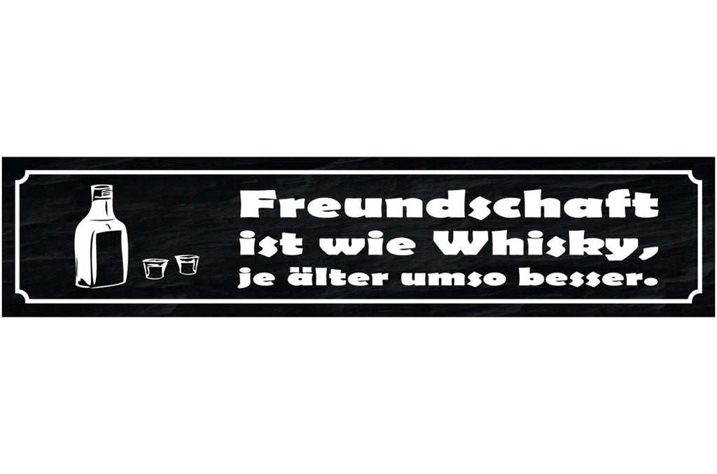 Schild Freundschaft Ist Wie Whiskey Je Älter Um So Besser 46 x 10 Blech od. Holz