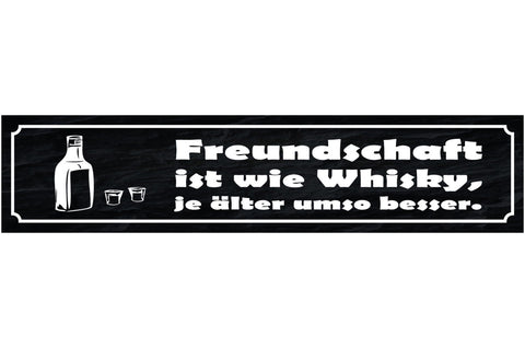 Schild Freundschaft Ist Wie Whiskey Je Älter Um So Besser 46 x 10 Blech od. Holz