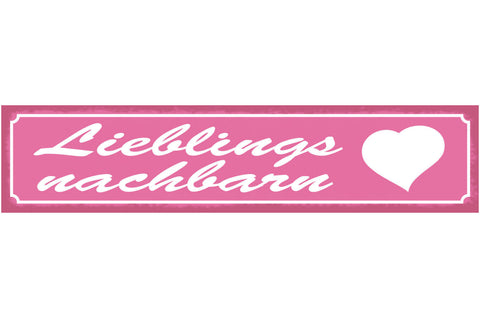 Schild Lieblings Nachbarn Nachbarschaft Freundschaft 46 x 10 Blech od. Holz