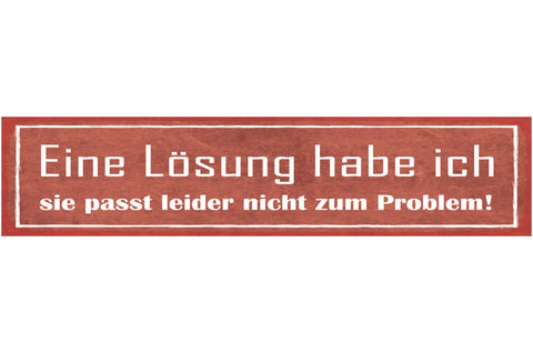 Schild Eine Lösung Habe Ich Sie Passt Leider Nicht Zum Problem 46 x 10