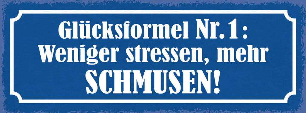 Schild Glücksformel Nr1 Weniger Stressen Mehr Schmusen Liebe 27x10 Blech od.Holz