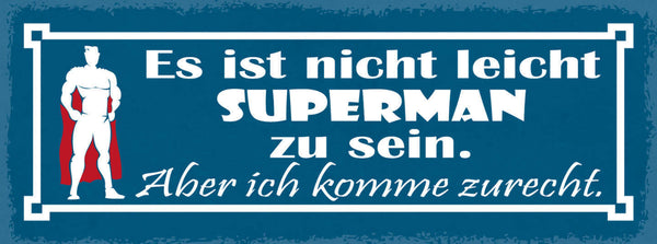 Schild Es Ist Nicht Leicht Superman Zu Sein Aber Ich Komme Zurecht Held 27x10
