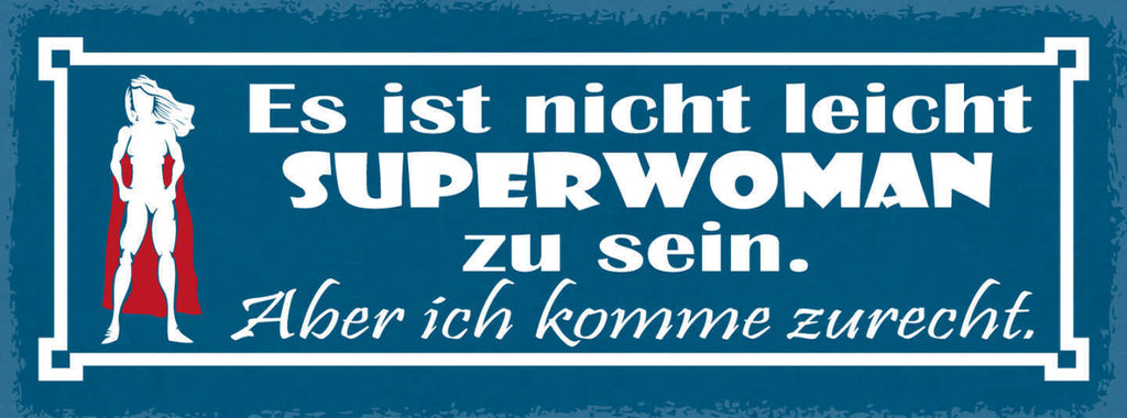 Schild Es Ist Nicht Leicht Superwoman Zu Sein Aber Ich Komme Zurecht 27x10