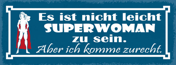 Schild Es Ist Nicht Leicht Superwoman Zu Sein Aber Ich Komme Zurecht 27x10