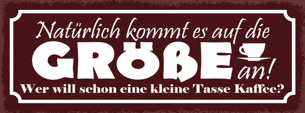 Schild Natürlich Kommt Es Auf Die Größe An Wer Will Schon Kleine Tasse Kaffee