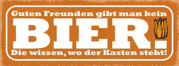 Schild Guten Freunden Gibt Man Kein Bier Die Wissen Wo Der Kasten Steht 27x10