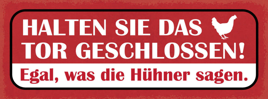 Schild Halten Sie Das Tor Geschlossen Egal Was Die Hühner Sagen Huhn Tier 27x10