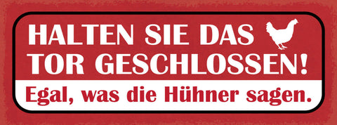 Schild Halten Sie Das Tor Geschlossen Egal Was Die Hühner Sagen Huhn Tier 27x10