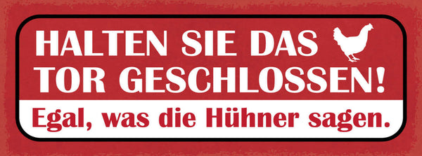 Schild Halten Sie Das Tor Geschlossen Egal Was Die Hühner Sagen Huhn Tier 27x10