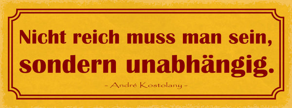 Schild Nicht Reich Muss Man Sein Sondern Unabhängig Frei 27x10 Blech od.Holz
