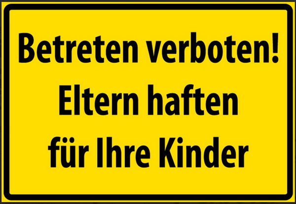 Verbote Eltern haften für ihre Kinder 12x18/ 20x30 /30 x 40 Blech od.Holz