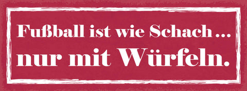 Schild Fußball Ist Wie Schach Nur Mit Würfeln Sport Spiel 27x10 Blech od.Holz