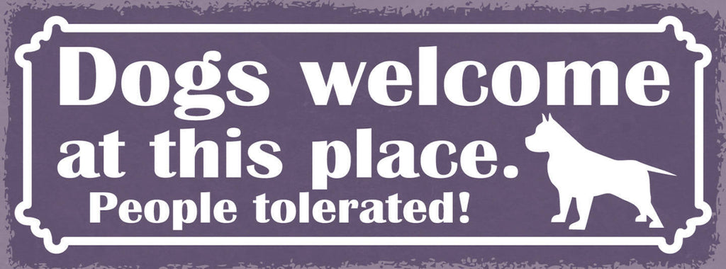 Schild Dogs Welcome At This Place People Tolerated Hunde 27x10 Blech od.Holz