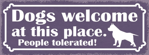 Schild Dogs Welcome At This Place People Tolerated Hunde 27x10 Blech od.Holz
