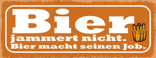 Schild Bier Jammert Nicht Bier Macht Seinen Job Alkohol 27x10 Blech od.Holz